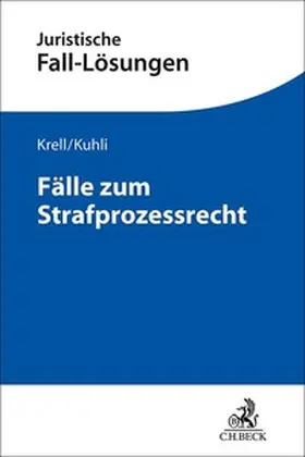 Krell / Kuhli | Fälle zum Strafprozessrecht | Buch | 978-3-406-80464-9 | sack.de