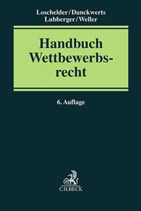 Loschelder / Lubberger / Danckwerts |  Handbuch des Wettbewerbsrechts | Buch |  Sack Fachmedien