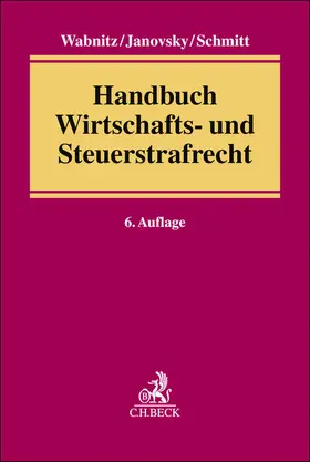 Wabnitz / Janovsky / Schmitt |  Handbuch Wirtschafts- und Steuerstrafrecht | Buch |  Sack Fachmedien