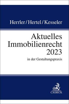 Herrler / Hertel / Kesseler | Aktuelles Immobilienrecht 2023 | Buch | 978-3-406-80925-5 | sack.de