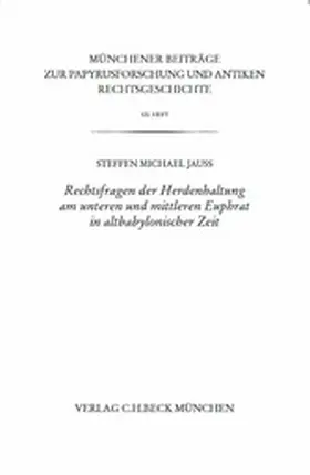 Jauß |  Münchener Beiträge zur Papyrusforschung Heft 122: Rechtsfragen der Herdenhaltung am unteren und mittleren Euphrat in altbabylonischer Zeit | eBook | Sack Fachmedien