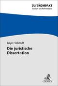 Bayer / Schmidt |  Die juristische Dissertation | Buch |  Sack Fachmedien