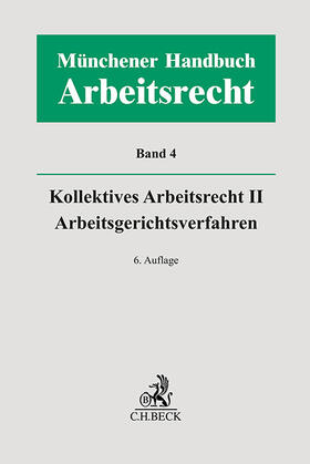 Kiel / Richardi / Wlotzke | Münchener Handbuch zum Arbeitsrecht  Bd. 4: Kollektives Arbeitsrecht II, Arbeitsgerichtsverfahren | Buch | 978-3-406-81054-1 | sack.de