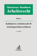Kiel / Richardi / Wlotzke |  Münchener Handbuch zum Arbeitsrecht  Bd. 4: Kollektives Arbeitsrecht II, Arbeitsgerichtsverfahren | Buch |  Sack Fachmedien