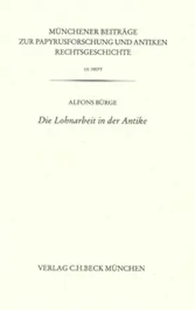 Bürge |  Münchener Beiträge zur Papyrusforschung Heft 121:  Die Lohnarbeit in der Antike | eBook | Sack Fachmedien