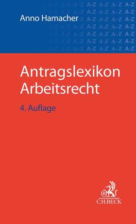 Hamacher | Antragslexikon Arbeitsrecht | Buch | 978-3-406-81202-6 | sack.de