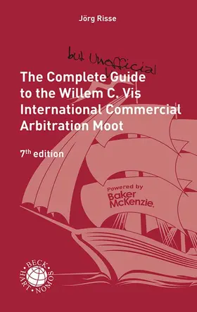 Risse / Altenkirch / Harbst |  The Complete (but unofficial) Guide to the Willem C. Vis International Commercial Arbitration Moot | Buch |  Sack Fachmedien