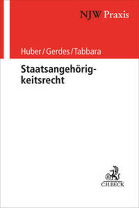Huber / Gerdes / Tabbara | Staatsangehörigkeitsrecht | Buch | 978-3-406-81522-5 | sack.de