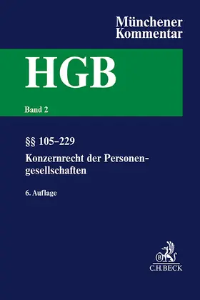 Schmidt |  Münchener Kommentar zum Handelsgesetzbuch  Bd. 2: Zweites Buch. Handelsgesellschaften und stille Gesellschaft. Erster Abschnitt. Offene Handelsgesellschaft, §§ 105-160. Zweiter Abschnitt. Kommanditgesellschaft: §§ 161-229, Konzernrecht der Personengesellschaften | Buch |  Sack Fachmedien