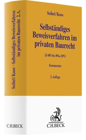 Seibel / Koos |  Selbständiges Beweisverfahren im privaten Baurecht | Buch |  Sack Fachmedien