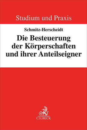 Schmitz-Herscheidt |  Die Besteuerung der Körperschaften und ihrer Anteilseigner | Buch |  Sack Fachmedien
