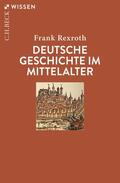 Rexroth |  Deutsche Geschichte im Mittelalter | Buch |  Sack Fachmedien