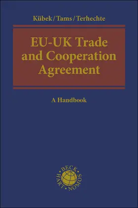 Kübek / Tams / Terhechte |  EU-UK Trade and Cooperation Agreement | Buch |  Sack Fachmedien