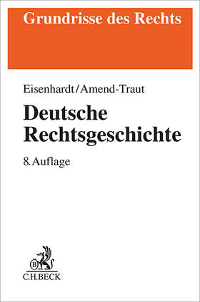 Eisenhardt / Amend-Traut |  Deutsche Rechtsgeschichte | Buch |  Sack Fachmedien