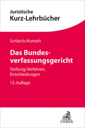 Schlaich / Korioth | Das Bundesverfassungsgericht | Buch | 978-3-406-82109-7 | sack.de