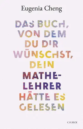 Cheng |  Das Buch, von dem du dir wünschst, dein Mathe-Lehrer hätte es gelesen | Buch |  Sack Fachmedien