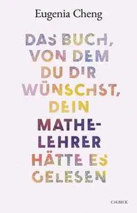 Cheng |  Das Buch, von dem du dir wünschst, dein Mathe-Lehrer hätte es gelesen | eBook | Sack Fachmedien