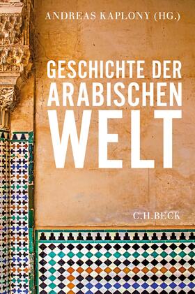 Kaplony | Geschichte der arabischen Welt | Buch | 978-3-406-82244-5 | sack.de