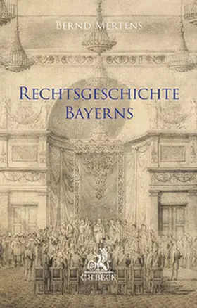 Mertens | Rechtsgeschichte Bayerns | Buch | 978-3-406-82500-2 | www.sack.de