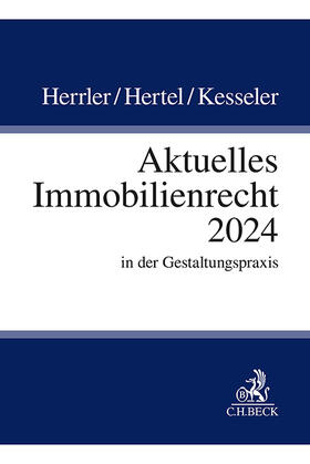 Herrler / Hertel / Kesseler | Aktuelles Immobilienrecht 2024 | Buch | 978-3-406-82512-5 | sack.de