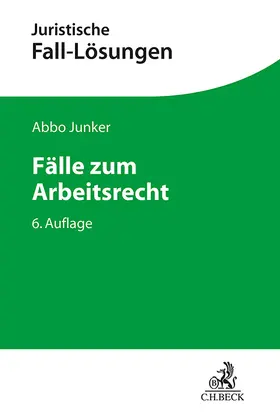 Junker | Fälle zum Arbeitsrecht | Buch | 978-3-406-82845-4 | sack.de