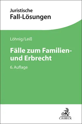 Löhnig / Leiß | Fälle zum Familien- und Erbrecht | Buch | 978-3-406-83536-0 | www.sack.de