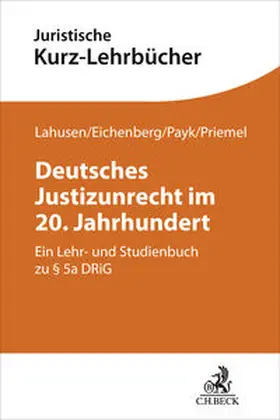 Lahusen / Eichenberg / Payk |  Deutsches Justizunrecht im 20. Jahrhundert | Buch |  Sack Fachmedien