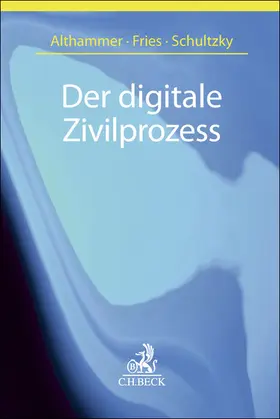 Althammer / Fries / Schultzky | Der digitale Zivilprozess | Buch | 978-3-406-84157-6 | sack.de