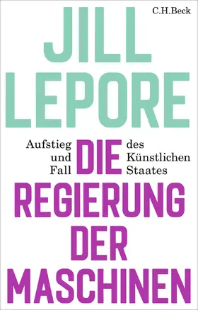 Lepore |  Die Regierung der Maschinen | Buch |  Sack Fachmedien