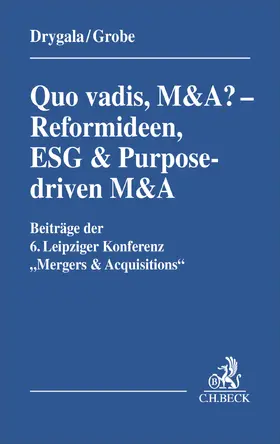 Drygala / Grobe |  Quo vadis, M&A? - Reformideen, ESG & Purpose-driven M&A | Buch |  Sack Fachmedien