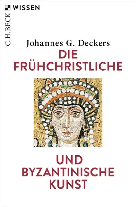 Deckers |  Die frühchristliche und byzantinische Kunst | Buch |  Sack Fachmedien