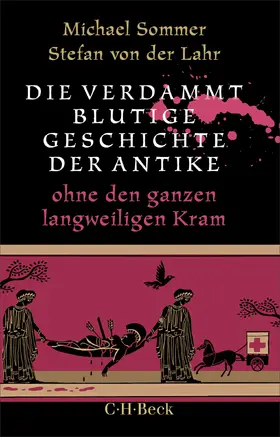 Sommer / Lahr |  Die verdammt blutige Geschichte der Antike | Buch |  Sack Fachmedien