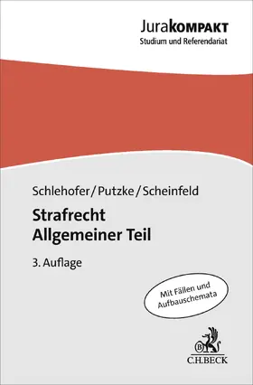 Schlehofer / Putzke / Scheinfeld | Strafrecht Allgemeiner Teil. Strafrecht AT | Buch | 978-3-406-85854-3 | www.sack.de