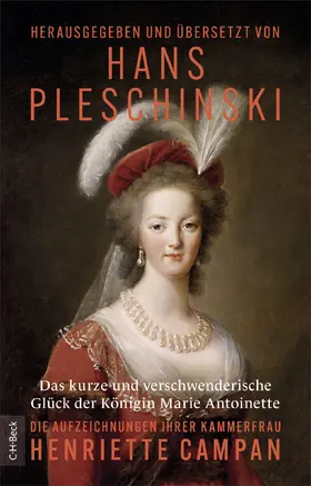 Campan / Pleschinski |  Das kurze und verschwenderische Glück der Königin Marie Antoinette | Buch |  Sack Fachmedien
