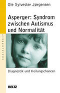 Jörgensen |  Asperger: Syndrom zwischen Autismus und Normalität | Buch |  Sack Fachmedien