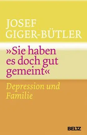 Giger-Bütler |  »Sie haben es doch gut gemeint« | Buch |  Sack Fachmedien