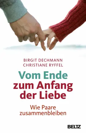 Dechmann / Ryffel |  Vom Ende zum Anfang der Liebe | eBook | Sack Fachmedien