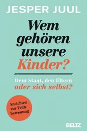 Juul | Wem gehören unsere Kinder? Dem Staat, den Eltern oder sich selbst? | E-Book | www.sack.de