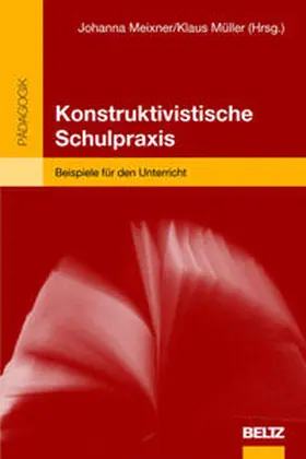 Meixner / Müller |  Konstruktivistische Schulpraxis | Buch |  Sack Fachmedien