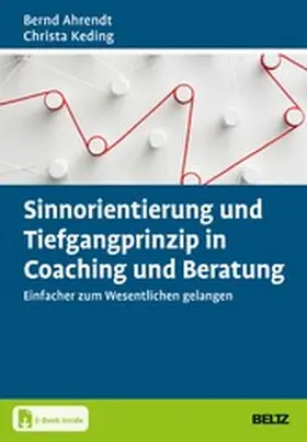 Ahrendt / Keding |  Sinnorientierung und Tiefgangprinzip in Coaching und Beratung | eBook | Sack Fachmedien