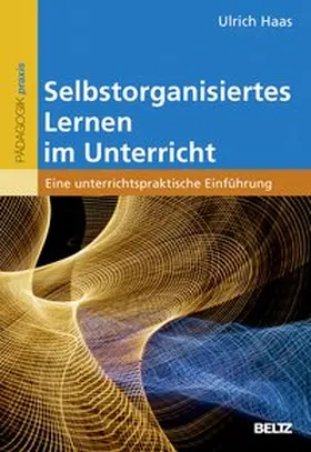 Haas |  Selbstorganisiertes Lernen im Unterricht | Buch |  Sack Fachmedien