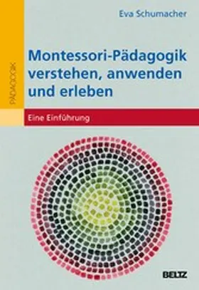 Schumacher |  Montessori-Pädagogik verstehen, anwenden und erleben | eBook | Sack Fachmedien
