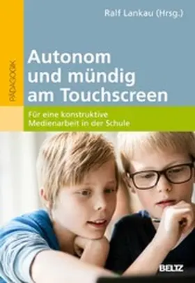 Lankau | Autonom und mündig am Touchscreen | E-Book | sack.de