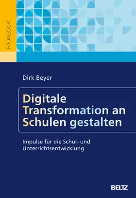 Beyer |  Digitale Transformation an Schulen gestalten | Buch |  Sack Fachmedien