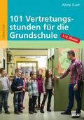 Kurt |  101 Vertretungsstunden für die Grundschule 1./2. Klasse | eBook | Sack Fachmedien