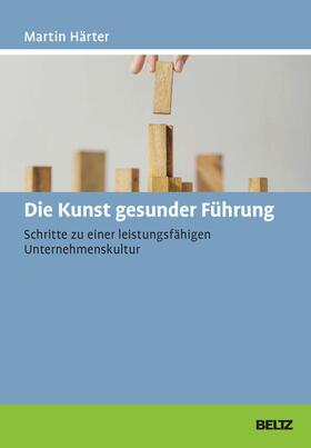 Härter | Die Kunst gesunder Führung | E-Book | sack.de