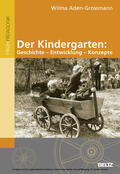 Aden-Grossmann |  Der Kindergarten: Geschichte - Entwicklung - Konzepte | eBook | Sack Fachmedien
