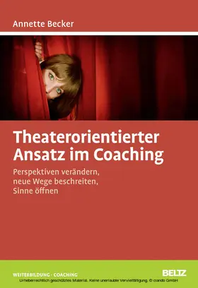 Becker |  Theaterorientierter Ansatz im Coaching | eBook | Sack Fachmedien