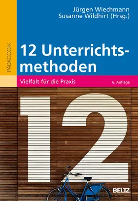 Wiechmann / Wildhirt |  Zwölf Unterrichtsmethoden | eBook | Sack Fachmedien