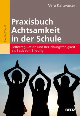 Kaltwasser |  Praxisbuch Achtsamkeit in der Schule | eBook | Sack Fachmedien